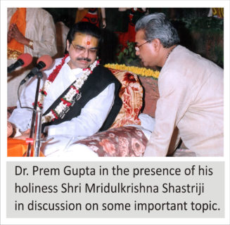 Dr. Prem Gupta in the presence of his holiness Shri Mridulkrishna Shastriji in discussion on some important topic