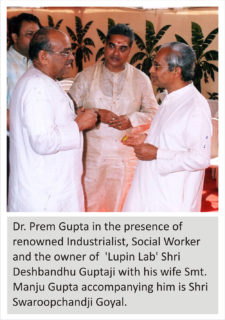 Dr. Prem Gupta in the presence of renowed Industrialist, Social Worker and the owner of Lupin Lab Shri Deshbandhu Guptaji with his wife Smt. Manju Gupta accompa